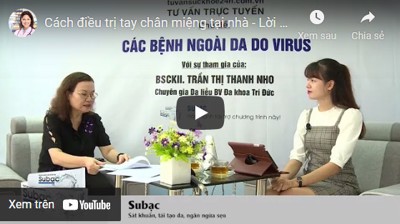 Chuyên gia Trần Thị Thanh Nho chia sẻ cách điều trị chân tay miệng